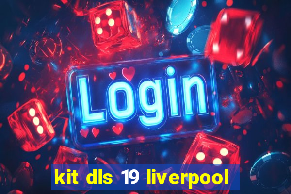 kit dls 19 liverpool